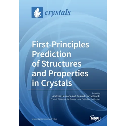 First-Principles Prediction of Structures and Properties in Crystals