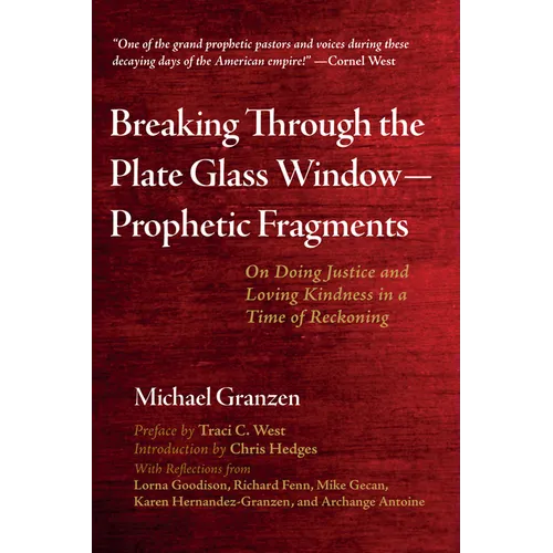 Breaking Through the Plate Glass Window--Prophetic Fragments: On Doing Justice and Loving Kindness in a Time of Reckoning