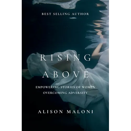 Rising Above: Empowering Stories of Women Overcoming Adversity