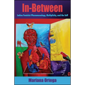 In-Between: Latina Feminist Phenomenology, Multiplicity, and the Self