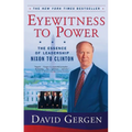 Eyewitness to Power: The Essence of Leadership Nixon to Clinton