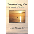 Possessing Me: A Memoir of Healing