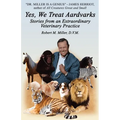 Yes, We Treat Aardvarks - Stories from an Extraordinary Veterinary Practice
