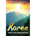 Korea and Her Neighbors: Victorian Travelogue Series (Annotated)