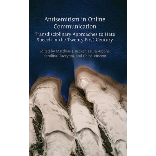 Antisemitism in Online Communication: Transdisciplinary Approaches to Hate Speech in the Twenty-First Century