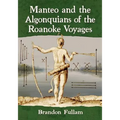 Manteo and the Algonquians of the Roanoke Voyages
