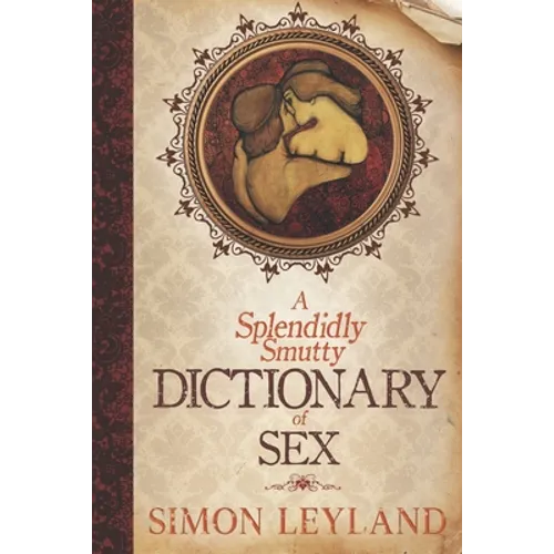 A Splendidly Smutty Dictionary of Sex