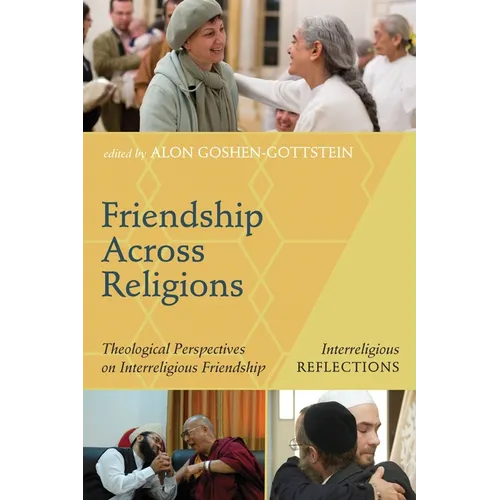 Friendship Across Religions: Theological Perspectives on Interreligious Friendship