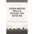 African American Novels in the Black Lives Matter Era: Transgressive Performativity of Black Vulnerability as PRAXIS in Everyday Life