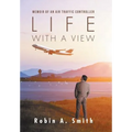 Life with a View: Memoir of an Air Traffic Controller