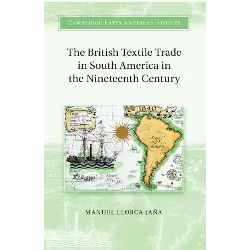 The British Textile Trade in South America in the Nineteenth Century