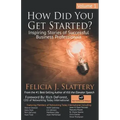 How Did You Get Started, Volume 1: Inspiring Stories of Successful Business Professionals