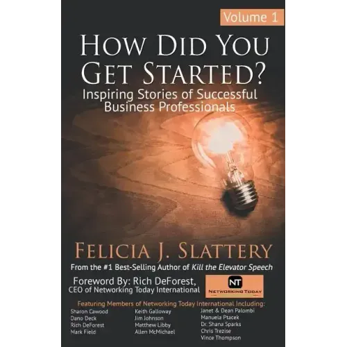 How Did You Get Started, Volume 1: Inspiring Stories of Successful Business Professionals