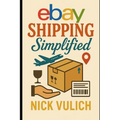 eBay Shipping Simplified: How to Store, Package, and Ship the Items You Sell on eBay, Amazon, and Etsy