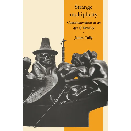 Strange Multiplicity: Constitutionalism in an Age of Diversity