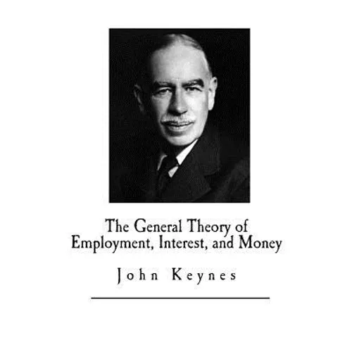 The General Theory of Employment, Interest, and Money