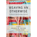 Weaving an Otherwise: In-Relations Methodological Practice