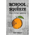 School of Squeeze: Dying to Thriving in Agribusiness