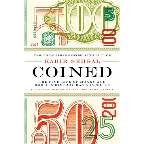 Coined: The Rich Life of Money and How Its History Has Shaped Us - Hardcover