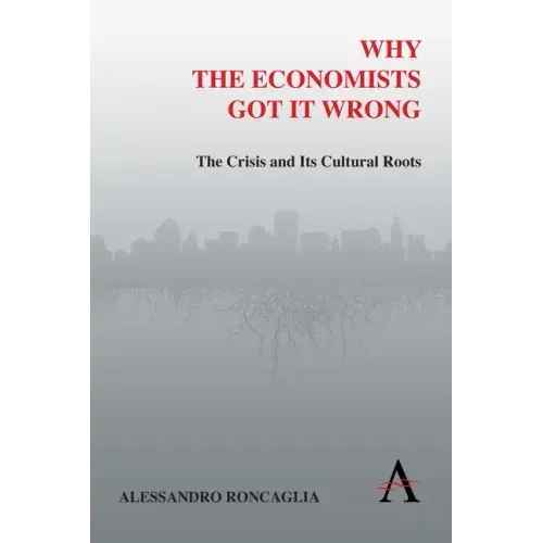 Why the Economists Got It Wrong: The Crisis and Its Cultural Roots