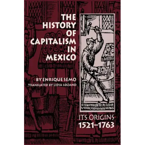 The History of Capitalism in Mexico: Its Origins, 1521-1763