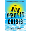 The Nonprofit Crisis: Leadership Through the Culture Wars