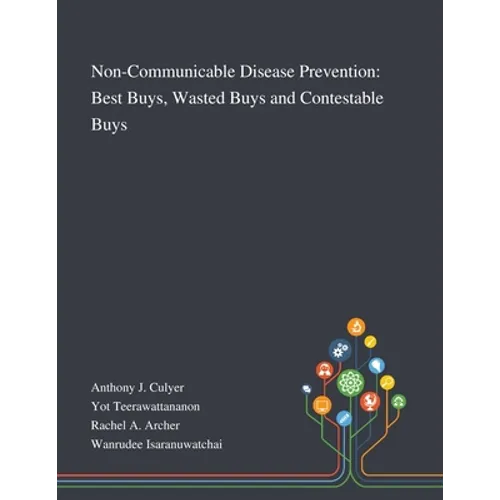 Non-Communicable Disease Prevention: Best Buys, Wasted Buys and Contestable Buys