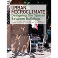 Urban Microclimate: Designing the Spaces Between Buildings