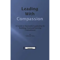 Leading With Compassion: A Guide to Successful Leadership by Building Trust and Gaining Commitment
