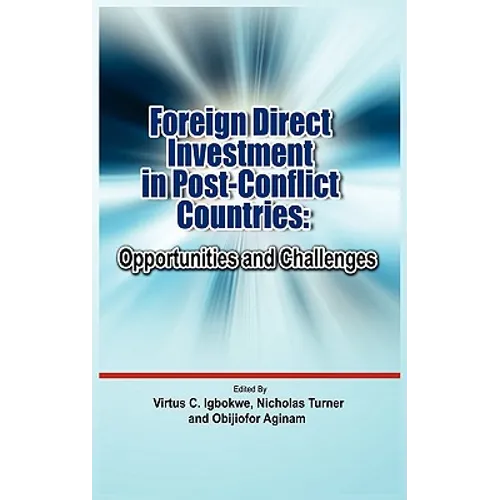 Foreign Direct Investment in Post Conflict Countries: Opportunities and Challenges