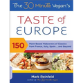 The 30-Minute Vegan's Taste of Europe: 150 Plant-Based Makeovers of Classics from France, Italy, Spain, and Beyond