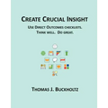 Create Crucial Insight: Use Direct Outcomes checklists. Think well. Do great.