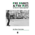 Free Markets & Food Riots: The Politics of Global Adjustment