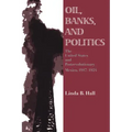 Oil, Banks, and Politics: The United States and Postrevolutionary Mexico, 1917-1924
