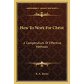 How To Work For Christ: A Compendium Of Effective Methods