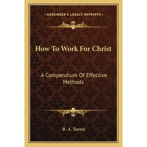 How To Work For Christ: A Compendium Of Effective Methods