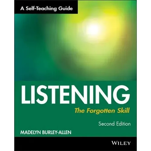 Listening: The Forgotten Skill: A Self-Teaching Guide