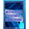 Mutual Funds Investing for Beginners: Guide to Mutual Funds Investment for Beginners