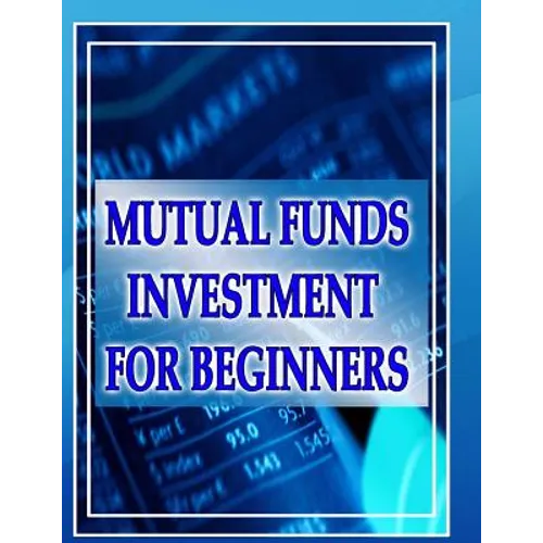 Mutual Funds Investing for Beginners: Guide to Mutual Funds Investment for Beginners