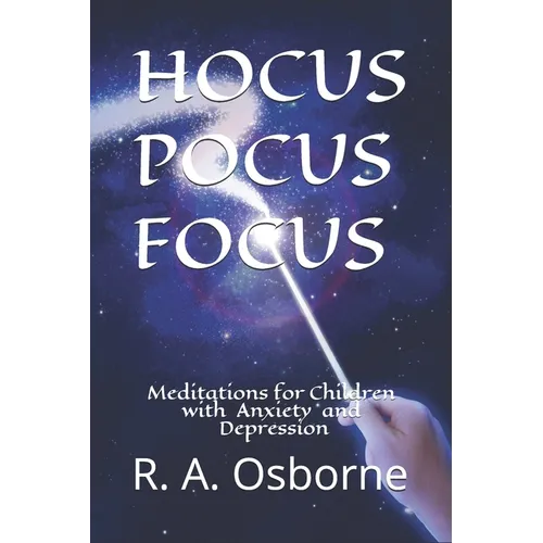 Hocus Pocus Focus: Meditations for Children with Anxiety or Depression