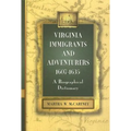 Virginia Immigrants and Adventurers, 1607-1635: A Biographical Dictionary