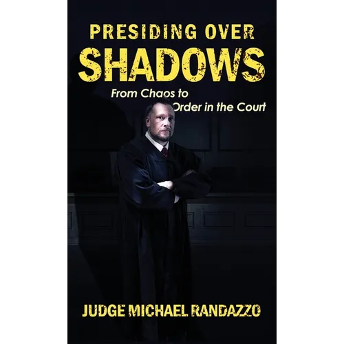 Presiding Over Shadows: From Chaos To Order In The Court