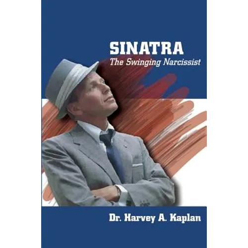 Frank Sinatra: The Swinging Narcissist