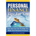 Personal Finance Tips For You: Tips You Can Use To Help You With Your Personal Finances