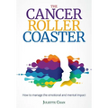 The Cancer Roller Coaster: How to manage the emotional and mental impact