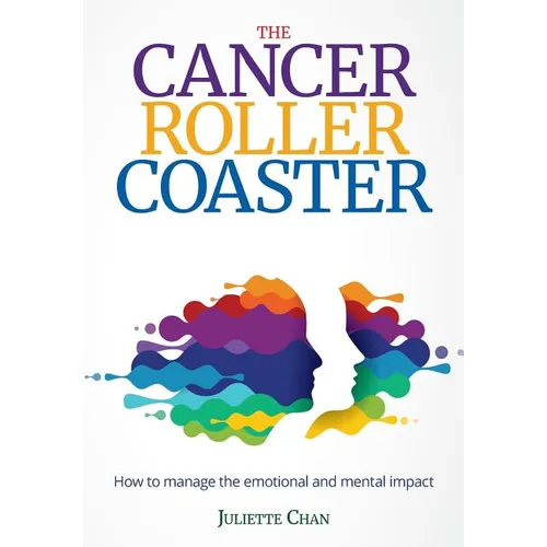 The Cancer Roller Coaster: How to manage the emotional and mental impact