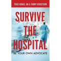 Survive the Hospital, Be Your Own Advocate