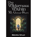 The Wilderness Within: My Cancer Story
