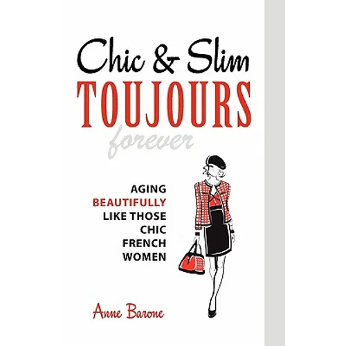 Chic & Slim Toujours: Aging Beautifully Like Those Chic French Women