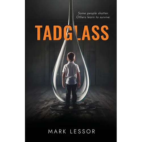 Tadglass: Some people shatter. Others learn to survive.